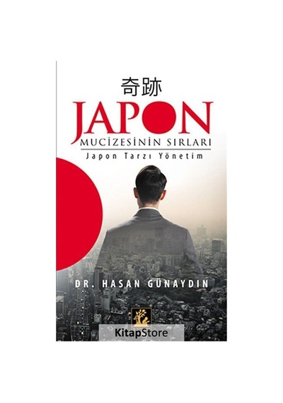 Japon Mucizesinin Sırları - Hasan Günaydın - İlgi Kültür Sanat Yayınları