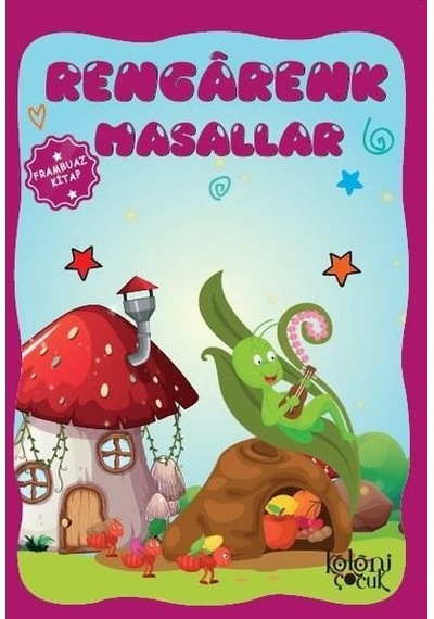 Rengarenk Masallar-Frambuaz Kitap - Ayşe Hüna Karaca - Koloni Çocuk Yayınları