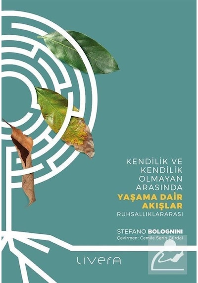 Yaşama Dair Akışlar - Kendilik ve Kendilik Olmayan Arasında Yaşama Dair Akışlar: Ruhsallıklararası - Stefano Bolognini - Livera Yayınevi