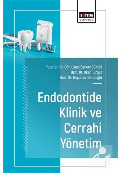 Endodontide Klinik Ve Cerrahi Yönetim / Berkay Gümüş