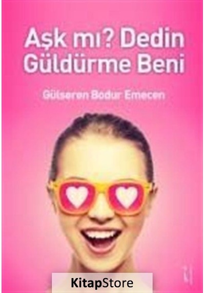 Aşk mı? Dedin Güldürme Beni - Gülseren Bodur Emecen - İkinci Adam Yayınları