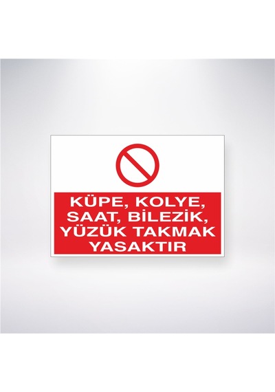 Küpe, Kolye, Saat, Bilezik, Yüzük Takmak Yasaktır 21x28 Arkası Yapışkanlı Sticker