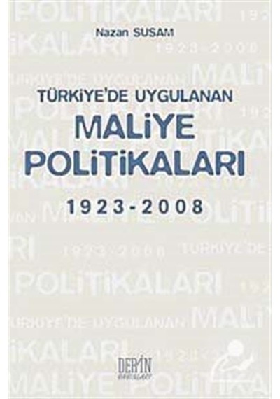 Türkiye'de Uygulanan Maliye Politikaları 1923-2008 - Nazan Susam - Derin Yayınları