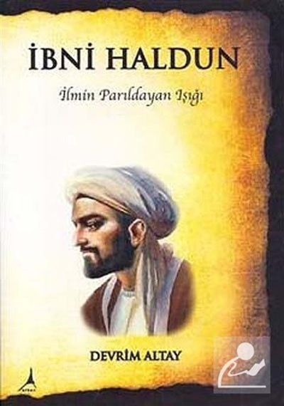 İbni Haldun-İlmin Parıldayan Işığı - Devrim Altay - Alter Yayınları
