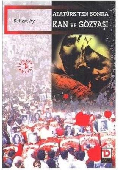 Atatürk'Ten Sonra Kan Ve Gözyaşı - Behzat Ay