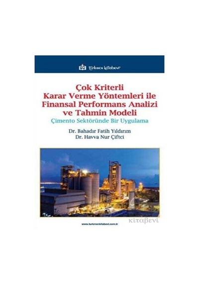 Çok Kriterli Karar Verme Yöntemleri ile Finansal Performans Analizi ve Tahmin Modeli