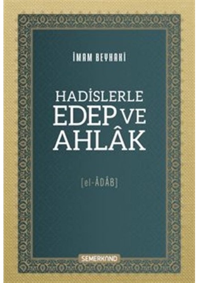 Hadislerle Edep Ve Ahlak El-âdab / Ebû Bekir Ahmed B. Hüseyi...