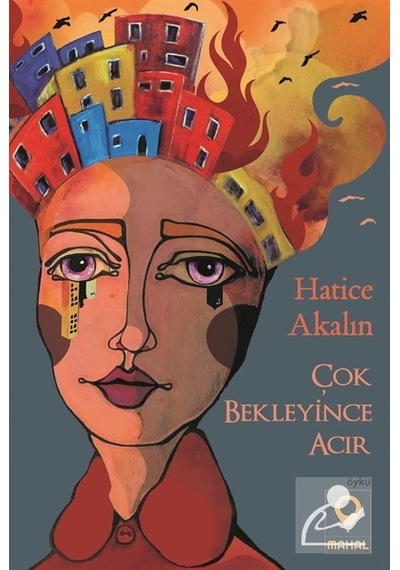 Çok Bekleyince Acır - Hatice Akalın - Mahal Yayınları
