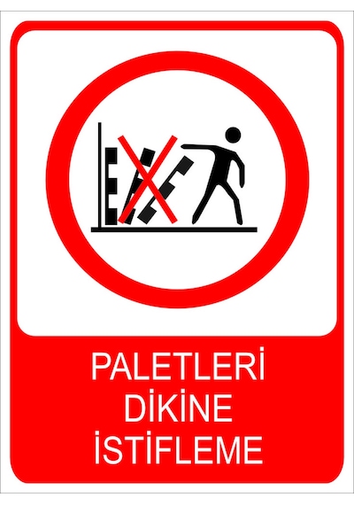 Paletleri Dikine İstifleme Uyarı Levhası 20x30 Cm Forex