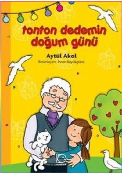 Tonton Dedemin Doğum Günü - Aytül Akal - Uçanbalık Yayıncılık