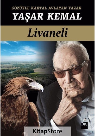 Gözüyle Kartal Avlayan Yazar Yaşar Kemal - Zülfü Livaneli - Doğan Kitap