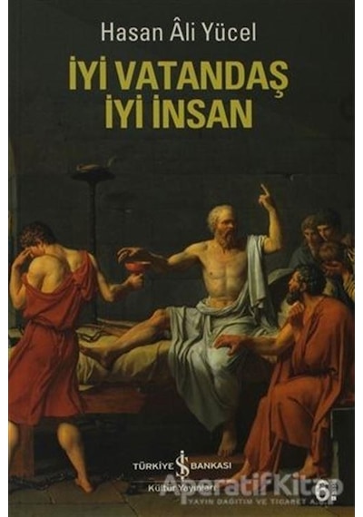 İyi Vatandaş İyi İnsan - Hasan Ali Yücel - İş Bankası Kültür Yayınları