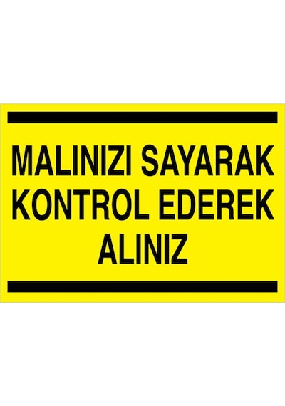 Malınızı Sayarak Kontrol Ederek Alınız Uyarı Tabelası - 50x70 Alüminyum Kompozit Panel - Atm1