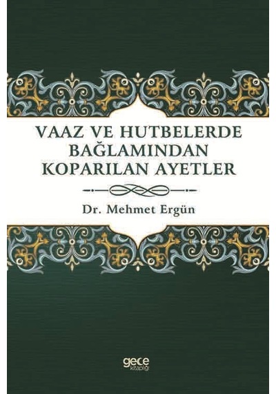 Vaaz ve Hutbelerde Bağlamından Koparılan Ayetler  - Mehmet Ergün  - Gece Kitaplığı