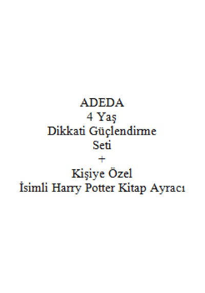Adeda 4 Yaş Dikkati Güçlendirme Seti + Kişiye Özel İsimli Harry Potter Kitap Ayracı