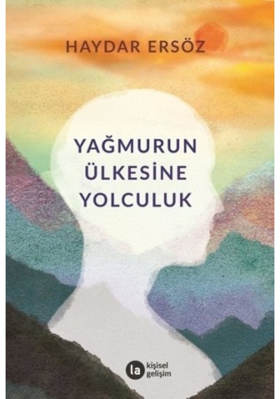Yağmurun Ülkesine Yolculuk - Haydar Ersöz - La Kitap