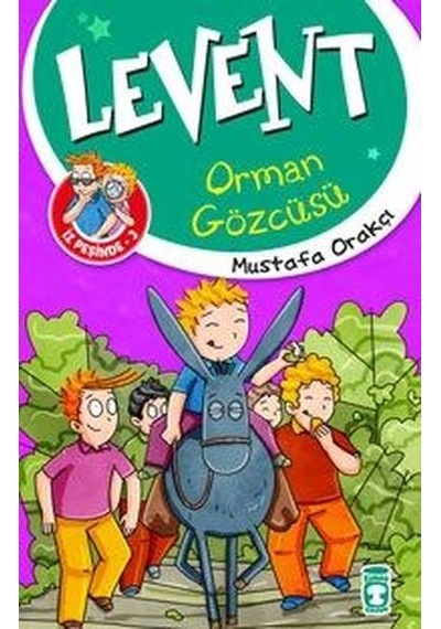 Levent İz Peşinde 3-Orman Gözcüsü - Mustafa Orakçı - Timaş Çocuk