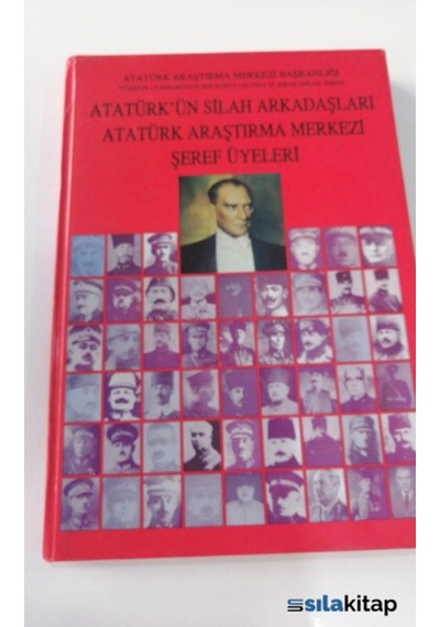 Atatürk'Ün Silah Arkadaşları Atatürk Araştırma Merkezi 503220587