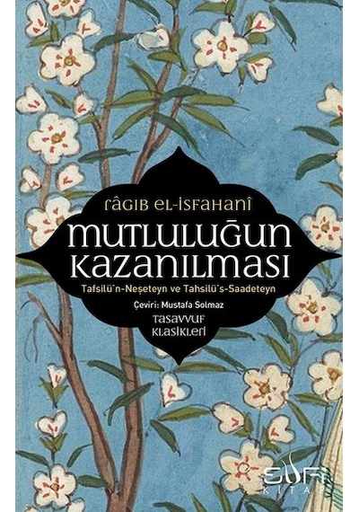 Mutluluğun Kazanılması - Ragıb El-İsfahani - Sufi Kitap