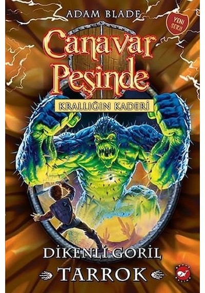 Canavar Peşinde 62 - Krallığın Kaderi Dikenli Goril Tarrok - Adam Blade - Beyaz Balina Yayınları