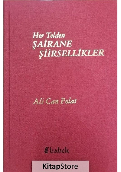 Her Telden Şairane Şiirsellikler - Ali Can Polat - Babek Yayınları