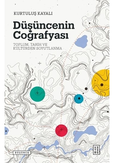 Düşüncenin Coğrafyası - Toplum, Tarih Ve Kültürden Soyutlanma