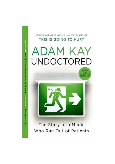 Undoctored The Story Of A Medic Who Ran Out Of Patients