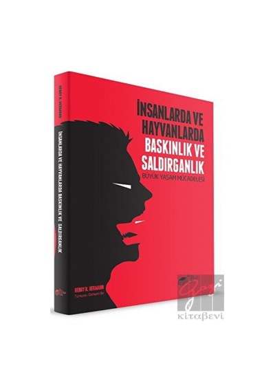 İnsanlarda ve Hayvanlarda Baskınlık ve Saldırganlık - Henry R. Hermann - The Kitap