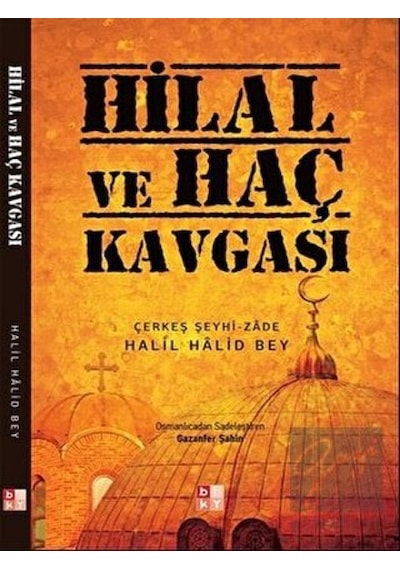Hilal ve Haç Kavgası - Halil Halid Bey - Babıali Kültür