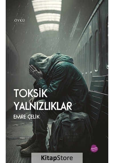 Toksik Yalnızlıklar - Emre Çelik - Sinada Yayınevi