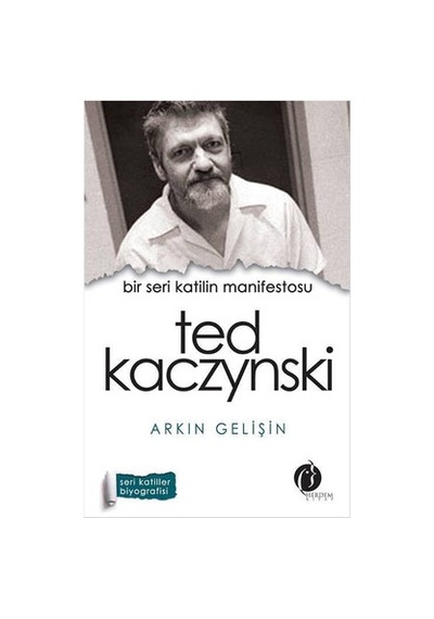 Bir Seri Katilin Manifestosu - Ted Kaczynski