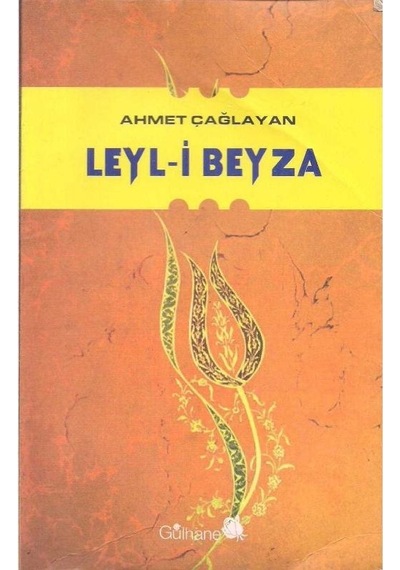 Leyl-i Beyza - Ahmet Çağlayan