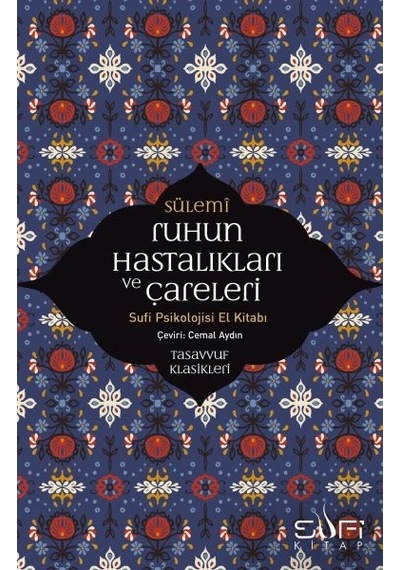 Ruhun Hastalıkları Ve Çareleri - Sufi Psikolojisi El Kitabı