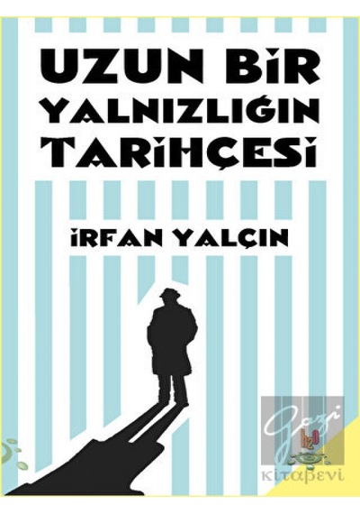 Uzun Bir Yalnızlığın Tarihçesi - İrfan Yalçın - h2o Kitap