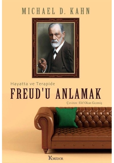 Freudu Anlamak: Hayatta ve Terapide - Michael D. Kahn - Koridor Yayıncılık
