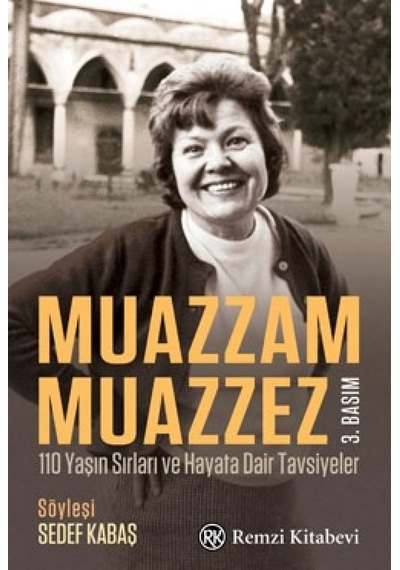 Muazzam Muazzez - 110 Yaşın Sırları ve Hayata Dair Tavsiyeler - Sedef Kabaş - Remzi Kitabevi