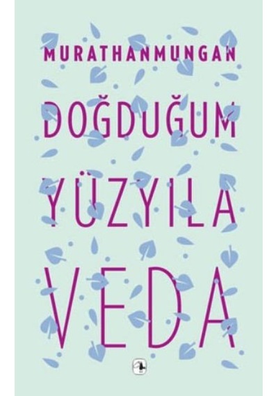 Doğduğum Yüzyıla Veda - Murathan Mungan - Metis Yayınları