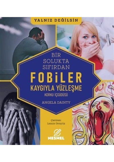 Fobiler - Korku İç Güdüsü - Kaygıyla Yüzleşme / Angela Dainty
