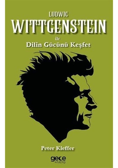 Ludwig Wittgenstein İle Dilin Gücünü Keşfet / Peter Kieffer