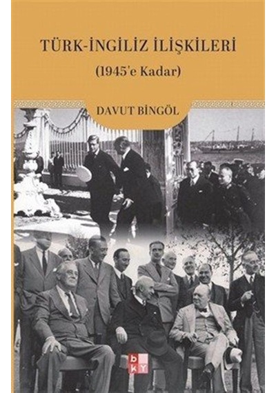 Türk-ingiliz İlişkileri 1945'e Kadar / Davut Bingöl