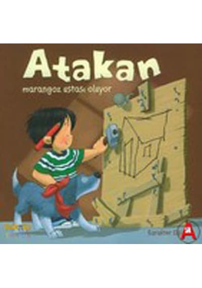 Atakan Marangoz Ustası Oluyor - Sandrine Deredel Rogeon - Kaknüs Yayınları