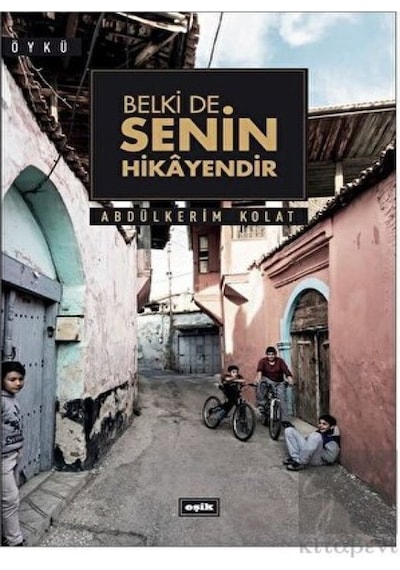 Belki de Senin Hikayendir - Abdülkerim Kolat - Eşik Yayınları