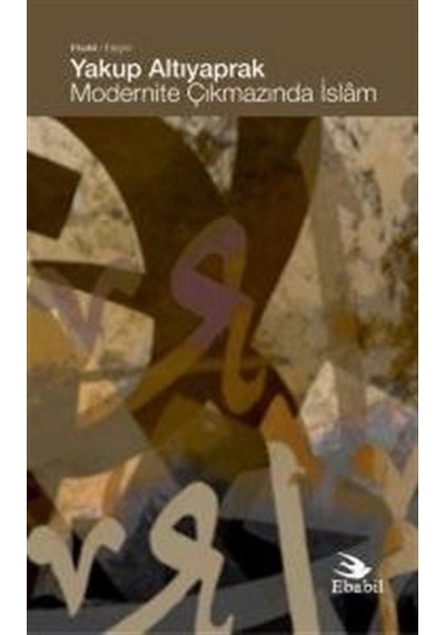 Modernite Çıkmazında İslam / Yakup Altıyaprak