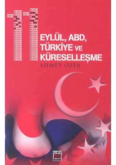 11 EylülABDTürkiye ve Küreselleşme - Ahmet Özer - Elips Kitapları