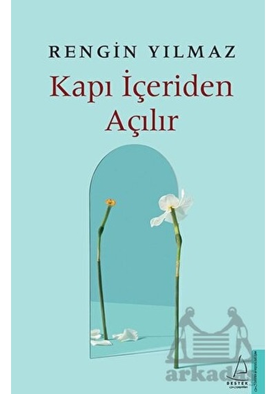 Kapı İçeriden Açılır - Rengin Yılmaz - Destek Yayınları