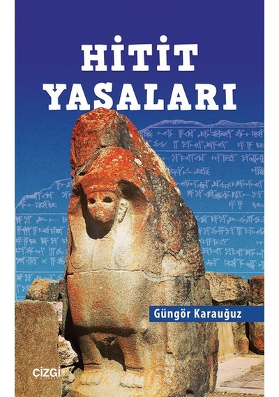 Hitit Yasaları - Güngör Karauğuz - Çizgi Kitabevi