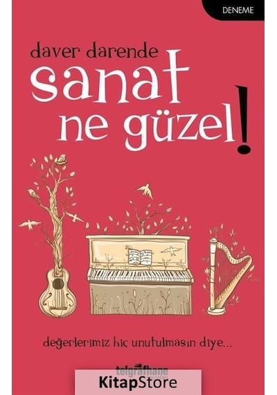Sanat Ne Güzel! - Daver Darende - Telgrafhane Yayınları