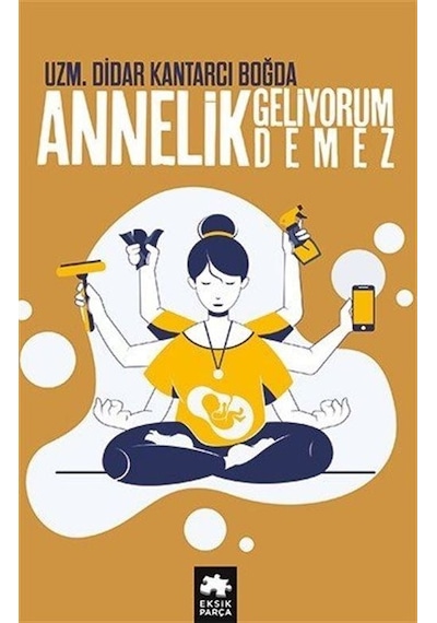 Annelik Geliyorum Demez - Didar Kantarcı Boğda - Eksik Parça