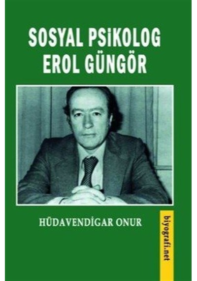 Sosyal Psikolog Erol Güngör - Hüdavendigar Onur - Biyografi.Net