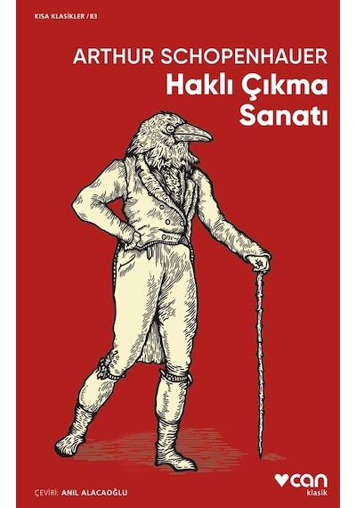 Haklı Çıkma Sanatı - Kısa Klasikler 83 - Arthur Schopenhauer - Can Yayınları